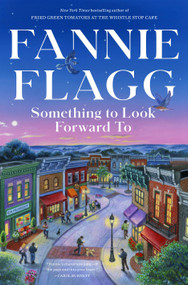 Something to Look Forward To (Fictions) by Fannie Flagg, 9780593734414