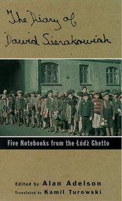 The Diary of Dawid Sierakowiak (Five Notebooks from the Lodz Ghetto) by Dawid Sierakowiak, Alan Adelson, Kamil Turowski, Lawrence L. Langer, 9780195122855