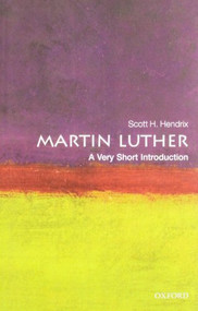 Martin Luther (A Very Short Introduction) by Scott H. Hendrix, 9780199574339