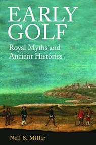 Early Golf (Royal Myths and Ancient Histories) by Neil S. Millar, 9781399503815