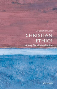 Christian Ethics (A Very Short Introduction) by D. Stephen Long, 9780199568864