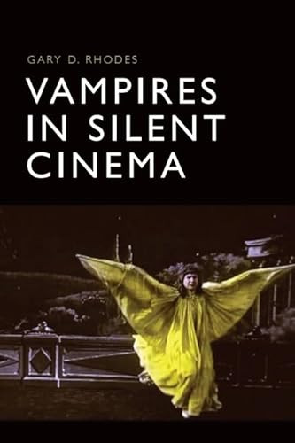 Vampires in Silent Cinema by Gary D. Rhodes, 9781399525756