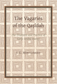 The Vagaries of the Qasidah by James Montgomery, 9780906094358