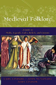 Medieval Folklore (A Guide to Myths, Legends, Tales, Beliefs, and Customs) by Carl Lindahl, John McNamara, John Lindow, 9780195147728