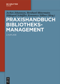 Praxishandbuch Bibliotheksmanagement (German Edition) by Jochen Johannsen, Bernhard Mittermaier, Hildegard Schäffler, Hildegard Schäffler, Konstanze Söllner, 9783111525679