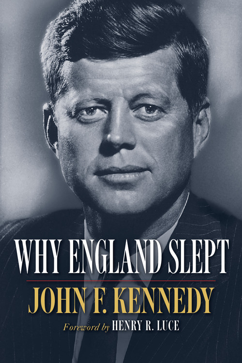 Why England Slept by John F. Kennedy, Henry R. Luce, 9798350501667