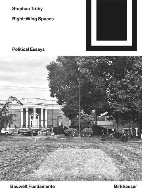 Right-Wing Spaces (Political Essays) by Stephan Trüby, 9783035629439
