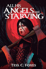All His Angels Are Starving (A Survival Horror LitRPG) by Tess C Foxes, 9781039481558