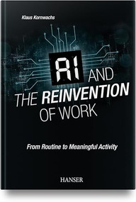 AI and the Reinvention of Work (From Routine to Meaningful Activity) by Klaus Kornwachs, 9781569901908