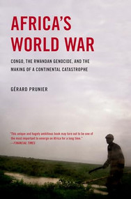 Africa's World War (Congo, the Rwandan Genocide, and the Making of a Continental Catastrophe) by Gerard Prunier, 9780199754205