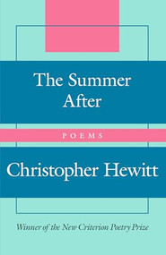 The Summer After (Poems) by Christopher Hewitt, 9781641774536