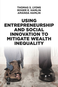 Using Entrepreneurship and Social Innovation to Mitigate Wealth Inequality by Thomas S. Lyons, Roger E. Hamlin, Amanda Hamlin, 9781547416615
