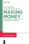 Making Money (The History and Future of Society's Most Important Technology) by Peet van Biljon, Alexandra Lajoux, 9781547417230