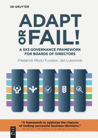 Adapt or Fail! (A 5x5 Governance Framework for Boards of Directors) by Frederick (Rick) Funston, Jon Lukomnik, 9783111343976