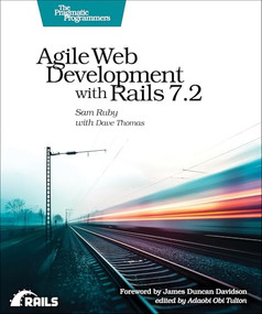 Agile Web Development with Rails 7.2 by Sam Ruby, Dave Thomas, 9798888651049