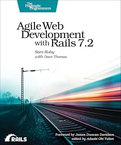 Agile Web Development with Rails 7.2 by Sam Ruby, Dave Thomas, 9798888651049