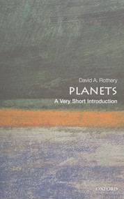 Planets (A Very Short Introduction) by David A. Rothery, 9780199573509