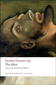 The Idiot - 9780199536399 by Fyodor Dostoevsky, Alan Myers, William Leatherbarrow, 9780199536399
