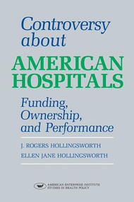 Controversy About American Hospitals by Rogers J. Hollingsworth, 9780844736389