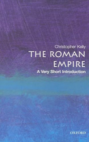 The Roman Empire (A Very Short Introduction) by Christopher Kelly, 9780192803917