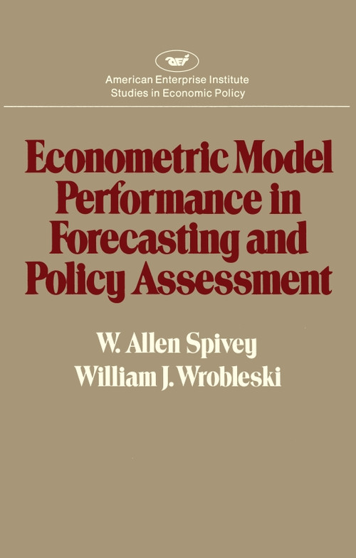 Econometric Model Performance in Forecasting and Policy Assessment by Allen W. Spivey, 9780844733272