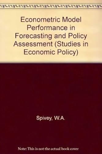 Econometric Model Performance in Forecasting and Policy Assessment by Allen W. Spivey, 9780844733272
