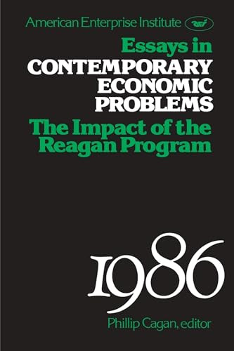 Essays in Contemporary Economic Problems, 1986: Impact of the Reagan Administration by Phillip Cagan, Eduardo Somensatto, 9780844736037