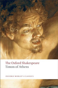 Timon of Athens (The Oxford Shakespeare) by William Shakespeare, Thomas Middleton, John Jowett, 9780199537440