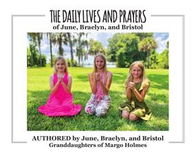 The Daily Lives and Prayers of Braelyn, Bristol, and June by Margo Holmes Granddaughter's, 9781964359069