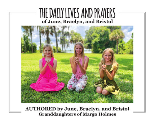 The Daily Lives and Prayers of Braelyn, Bristol, and June by Margo Holmes Granddaughter's, 9781964359069