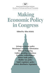Making Economic Policy in Congress by Allen Schick, 9780844735351