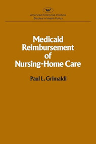 Medicaid Reimbursement of Nursing Home Care by Paul L. Grimaldi, 9780844734576