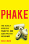 Phake (The Deadly World of Falsified and Substandard Medicines) by Roger Bate, 9780844772332