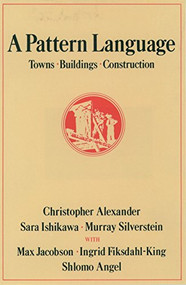 A Pattern Language (Towns, Buildings, Construction) by Christopher Alexander, 9780195019193