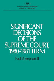Significant Decisions of the Supreme Court, 1980-1981 Term by Paul B. Stephan, 9780844735757