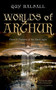 Worlds of Arthur (Facts and Fictions of the Dark Ages) by Guy Halsall, 9780198700845