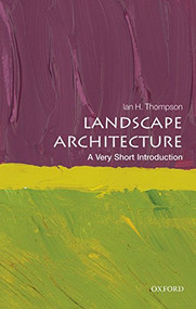 Landscape Architecture (A Very Short Introduction) by Ian Thompson, 9780199681204