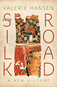 The Silk Road (A New History) by Valerie Hansen, 9780190218423