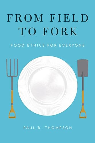 From Field to Fork (Food Ethics for Everyone) by Paul B. Thompson, 9780199391691