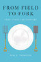 From Field to Fork (Food Ethics for Everyone) by Paul B. Thompson, 9780199391691