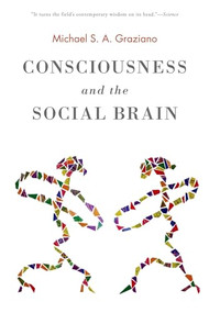 Consciousness and the Social Brain by Michael Graziano, 9780190263195