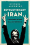 Revolutionary Iran (A History of the Islamic Republic) by Michael Axworthy, 9780190468965