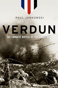 Verdun (The Longest Battle of the Great War) by Paul Jankowski, 9780190619718
