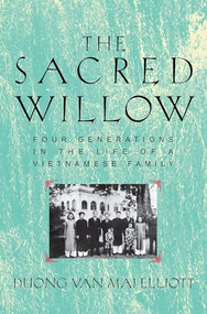 The Sacred Willow (Four Generations in the Life of a Vietnamese Family) by Mai Elliott, 9780190614515