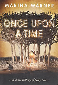 Once Upon a Time (A Short History of Fairy Tale) by Marina Warner, 9780198779858
