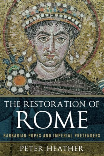 The Restoration of Rome (Barbarian Popes and Imperial Pretenders) by Peter Heather, 9780190611774