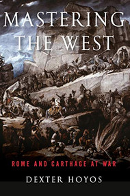 Mastering the West (Rome and Carthage at War) by Dexter Hoyos, 9780190663452