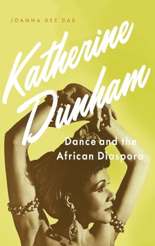 Katherine Dunham (Dance and the African Diaspora) by Joanna Dee Das, 9780190264871