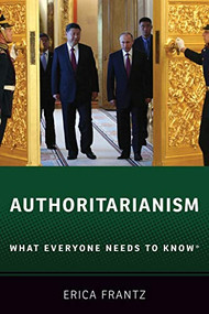 Authoritarianism (What Everyone Needs to Know®) by Erica Frantz, 9780190880200