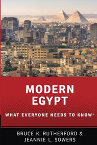 Modern Egypt (What Everyone Needs to Know®) by Bruce K. Rutherford, Jeannie Sowers, 9780190641153